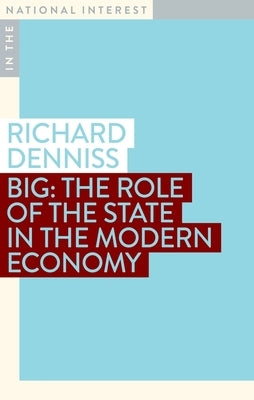 Big: The Role of the State in the Modern Economy Paperback Monash University Publishing