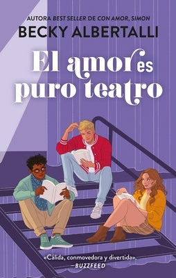El Amor Es Puro Teatro by Albertalli, Becky