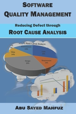 Software Quality Management: Reducing Defect through Root Cause Analysis Paperback Independently Published