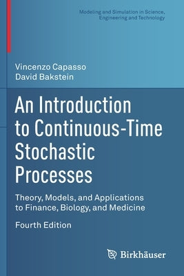An Introduction to Continuous-Time Stochastic Processes: Theory, Models, and Applications to Finance, Biology, and Medicine Paperback Birkhauser