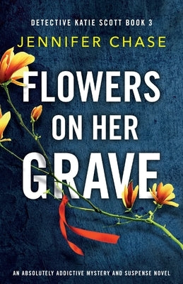Flowers on Her Grave: An absolutely addictive mystery and suspense novel Paperback Bookouture