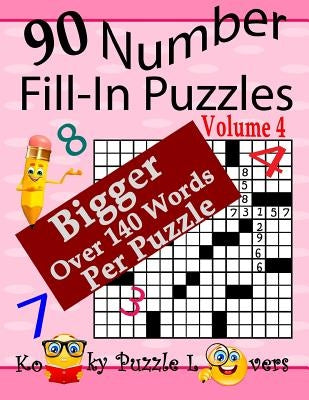 Number Fill-In Puzzles, Volume 4, 90 Puzzles Paperback Createspace Independent Publishing Platform