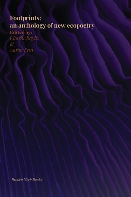 Footprints: an anthology of new ecopoetry Paperback Broken Sleep Books