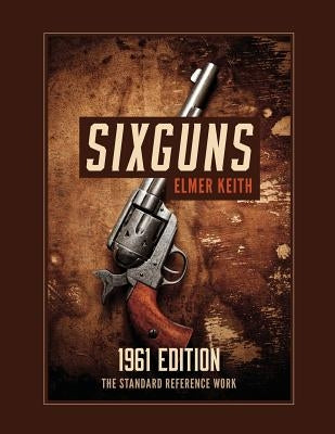 Sixguns: 1961 Edition Paperback Silver Rock Publishing