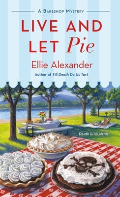 Live and Let Pie: A Bakeshop Mystery St. Martin's Press