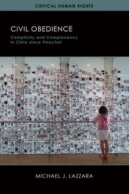 Civil Obedience: Complicity and Complacency in Chile since Pinochet Paperback University of Wisconsin Press