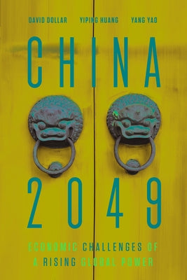 China 2049: Economic Challenges of a Rising Global Power Paperback Brookings Institution Press