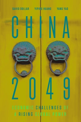 China 2049: Economic Challenges of a Rising Global Power by Dollar, David