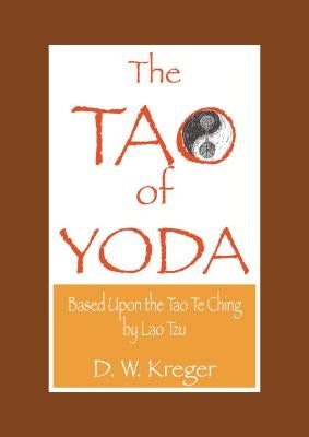Tao of Yoda: Based Upon the Tao Te Ching, by Lao Tzu Paperback Windham Everitt Publishing