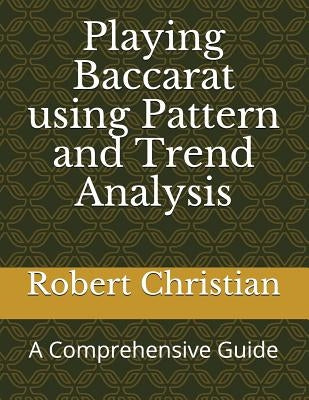 Playing Baccarat Using Pattern and Trend Analysis: A Comprehensive Guide Paperback Independently Published