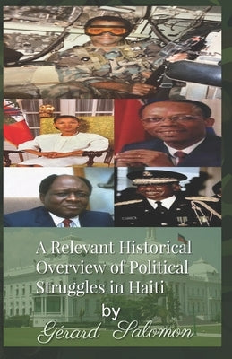 A Relevant Historical Overview of Political Struggles in Haiti Paperback Gerard Salomon
