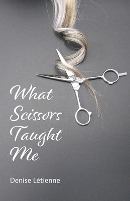 What Scissors Taught Me Paperback FriesenPress