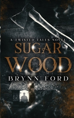 Sugar Wood: A Twisted Tales Novel Paperback Brynn Ford