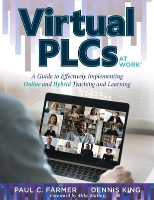 Virtual Plcs at Work(r): A Guide to Effectively Implementing Online and Hybrid Teaching and Learning (Tools, Tips, and Best Practices for Virtu Paperback Solution Tree