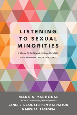 Listening to Sexual Minorities: A Study of Faith and Sexual Identity on Christian College Campuses Paperback IVP Academic