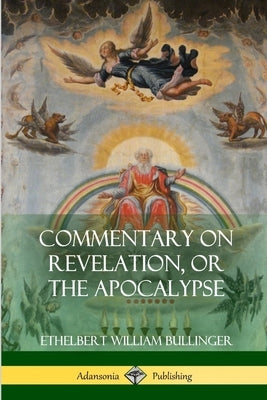 Commentary on Revelation, or the Apocalypse Paperback Lulu.com