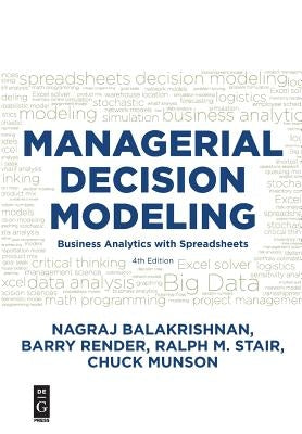 Managerial Decision Modeling: Business Analytics with Spreadsheets, Fourth Edition Paperback de Gruyter