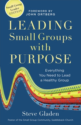 Leading Small Groups with Purpose: Everything You Need to Lead a Healthy Group Paperback Baker Books