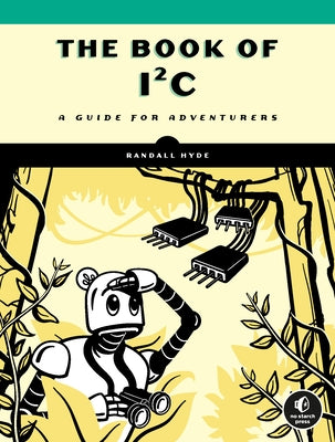 The Book of I²c: A Guide for Adventurers Paperback No Starch Press