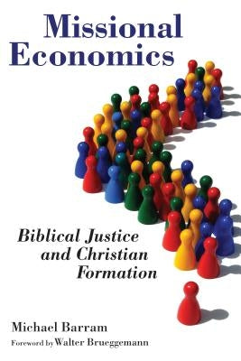 Missional Economics: Biblical Justice and Christian Formation Paperback William B. Eerdmans Publishing Company