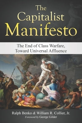The Capitalist Manifesto: The End of Class Warfare, Toward Universal Affluence Paperback Primedia E-Launch LLC