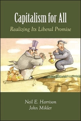Capitalism for All: Realizing Its Liberal Promise Paperback State University of New York Press