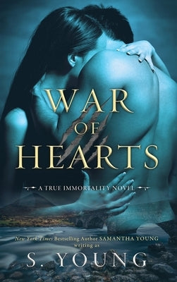 War of Hearts: A True Immortality Novel by Young, S.