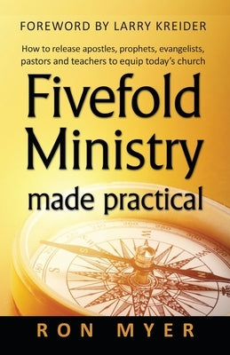 Fivefold Ministry Made Practical: How to Release Apostles, Prophets, Evangelists, Pastors and Teachers to Equip Today's Church Paperback House to House Publications