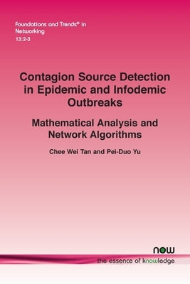 Contagion Source Detection in Epidemic and Infodemic Outbreaks: Mathematical Analysis and Network Algorithms Paperback Now Publishers