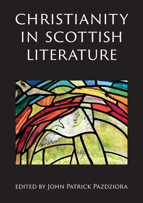 Christianity in Scottish Literature Paperback Scottish Literature International