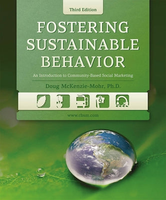 Fostering Sustainable Behavior: An Introduction to Community-Based Social Marketing (Third Edition) Paperback New Society Publishers - New Society Publishe
