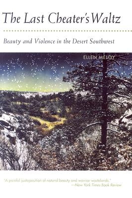 The Last Cheater's Waltz: Beauty and Violence in the Desert Southwest Paperback University of Arizona Press