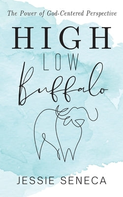 High Low Buffalo: The Power of God-Centered Perspective Paperback Bright Communications LLC