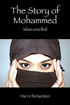 The Story of Mohammed Islam Unveiled Paperback Createspace Independent Publishing Platform