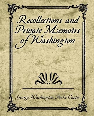 Recollections and Private Memoirs of Washington Paperback Book Jungle
