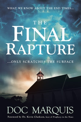 The Final Rapture: What We Know about the End Times Only Scratches the Surface Paperback Frontline