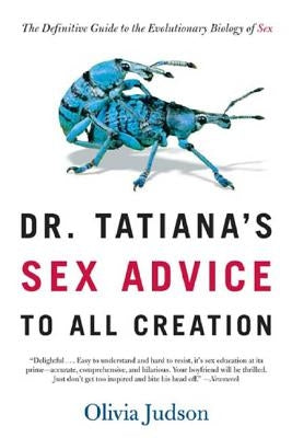 Dr. Tatiana's Sex Advice to All Creation: The Definitive Guide to the Evolutionary Biology of Sex Paperback Holt McDougal