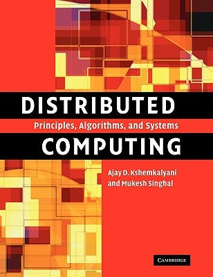 Distributed Computing: Principles, Algorithms, and Systems Paperback Cambridge University Press