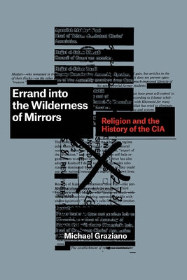 Errand into the Wilderness of Mirrors: Religion and the History of the CIA Paperback University of Chicago Press