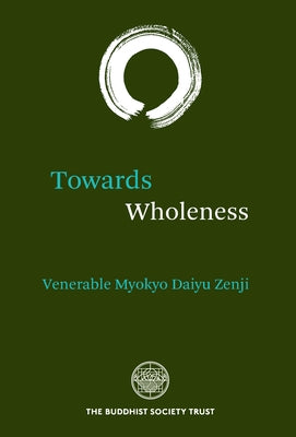 Towards Wholeness: Translations and Commentaries Paperback Buddhist Society