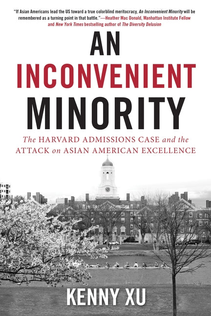 An Inconvenient Minority: The Harvard Admissions Case and the Attack on Asian American Excellence Paperback Diversion Books