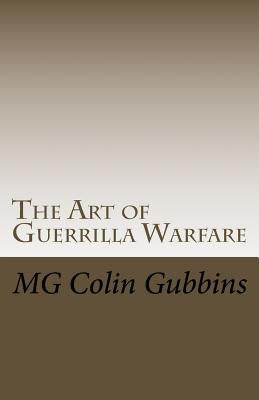 The Art of Guerrilla Warfare Paperback Createspace Independent Publishing Platform