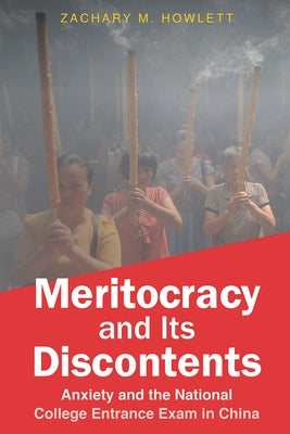 Meritocracy and Its Discontents: Anxiety and the National College Entrance Exam in China Paperback Cornell University Press