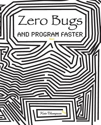 Zero Bugs and Program Faster Paperback Kate Thompson