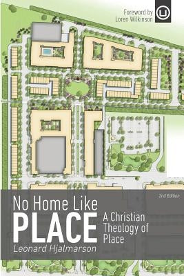No Home Like Place: A Christian Theology of Place Paperback Urban Loft Publishers