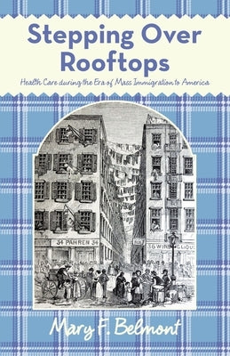 Paperback book titled "Stepping Over Rooftops: Health Care During the Era of Mass Immigration to America" by Archway Publishing.