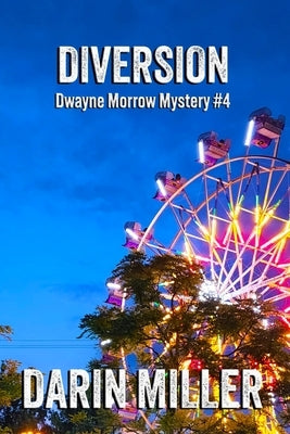 Diversion: Dwayne Morrow Mystery #4 Paperback Darin Miller