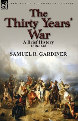 The Thirty Years' War: a Brief History, 1618-1648 Paperback Leonaur Ltd