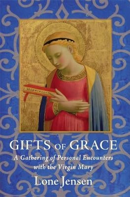Gifts of Grace: A Gathering of Personal Encounters with the Virgin Mary Paperback HarperOne