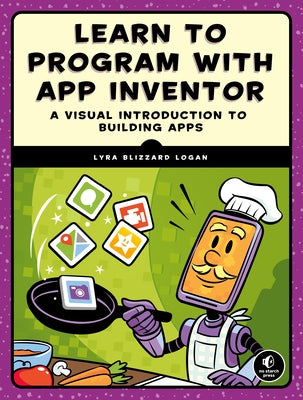 Learn to Program with App Inventor: A Visual Introduction to Building Apps Paperback No Starch Press